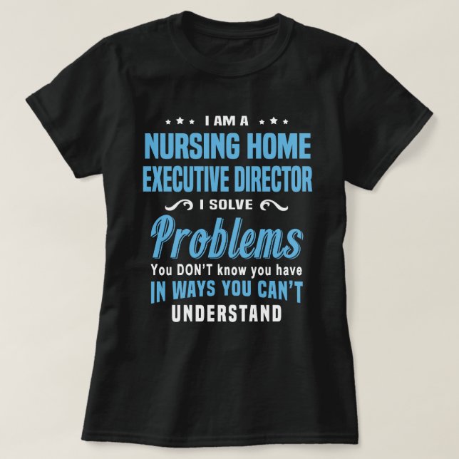 Nursing Home Executive Director T-Shirt (Design Front)