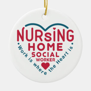 Nursing Home Social Worker Appreciation Heart Ceramic Ornament