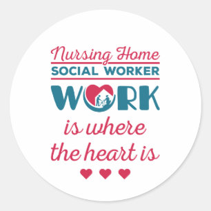 Nursing Home Social Worker Work Where Heart Is Classic Round Sticker