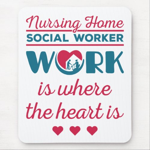 Nursing Home Social Worker Work Where Heart Is Mouse Pad