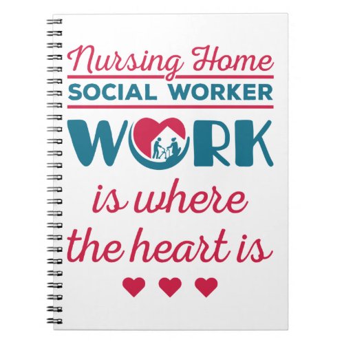 Nursing Home Social Worker Work Where Heart Is Notebook