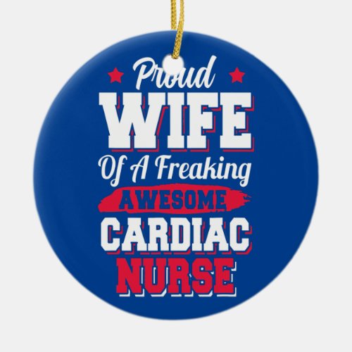 Nursing Hospital Doctor Cardiac Nurse Wife  Ceramic Ornament
