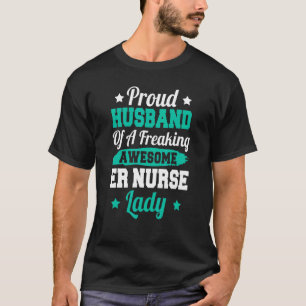 Nursing Hospital Emergency Room Er Nurse Husband 1 T-Shirt