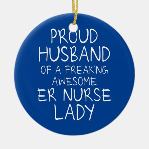 Nursing Hospital Emergency Room ER Nurse Husband  Ceramic Ornament