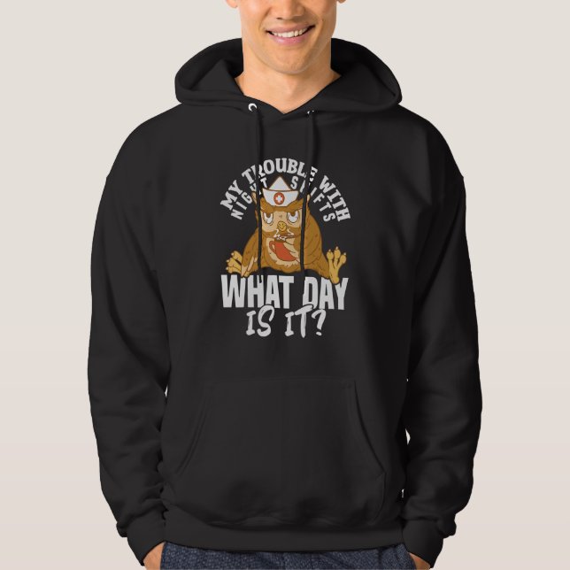 Nursing Hospital Trouble with Night Shifts Nurse Hoodie (Front)