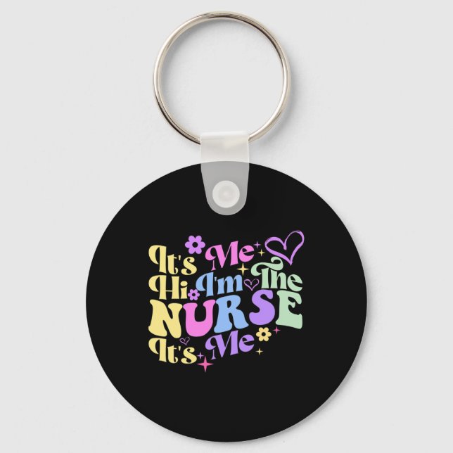 Nursing humor Its Me Hi I'm The Nurse RN ER NICU L Keychain (Front)