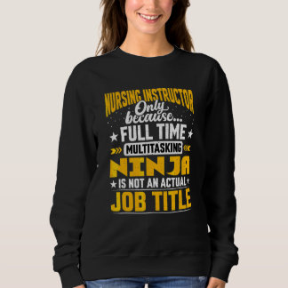 Nursing Instructor Job Title Nursing Educator Teac Sweatshirt