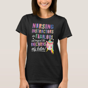 Nursing Instructors Are Fabulous Magical Like Unic T-Shirt
