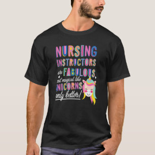 Nursing Instructors Are Fabulous Magical Like Unic T-Shirt
