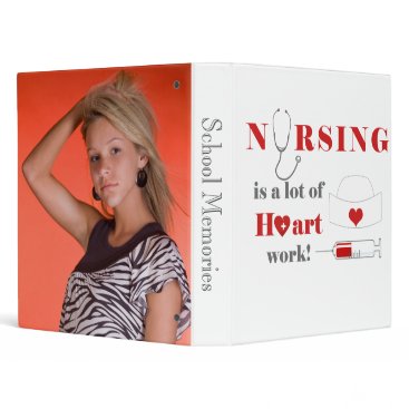 Nursing is a lot of heartwork binder