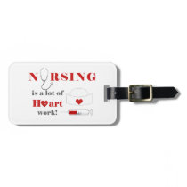 Nursing is a lot of heartwork luggage tag