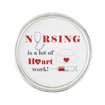 Nursing is a lot of heartwork pin
