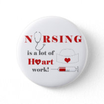 Nursing is a lot of heartwork pinback button