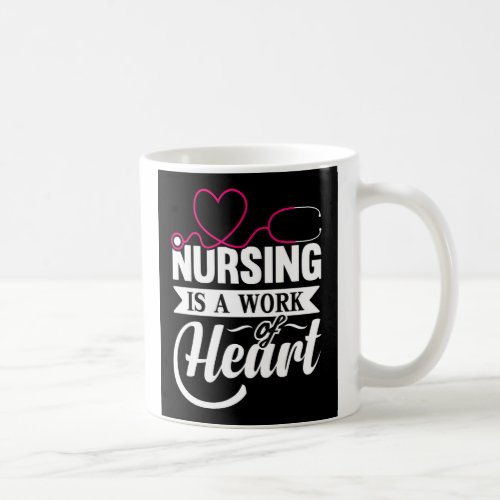 Nursing Is A Work Of Heart Coffee Mug