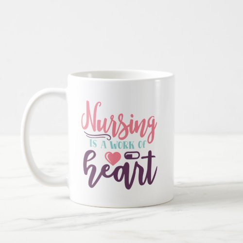 Nursing is a work of heart  coffee mug