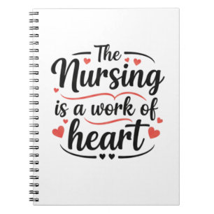 Nursing is a Work of Heart Decorative Gift Notebook