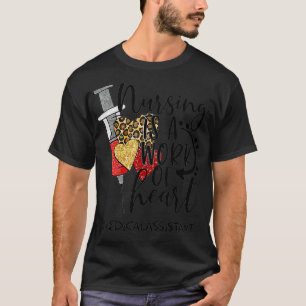 Nursing Is A Work Of Heart Medical Assistant T-Shirt