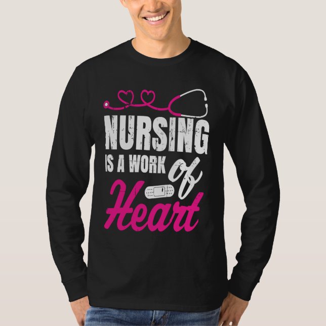 Nursing Is A Work Of Heart Nurse Nurses Student T-Shirt (Front)