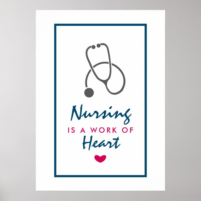 Nursing is a work of Heart Saying w/ Stethoscope Poster (Front)