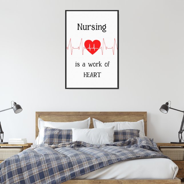 Nursing is a work of the Heart Inspirational Quote Canvas Print (Insitu(Bedroom))