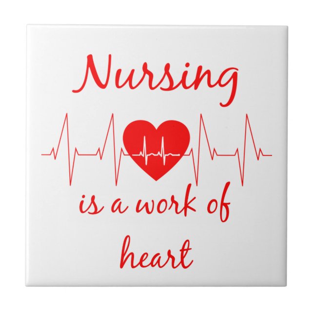 Nursing is a work of the Heart Inspirational Quote Ceramic Tile (Front)