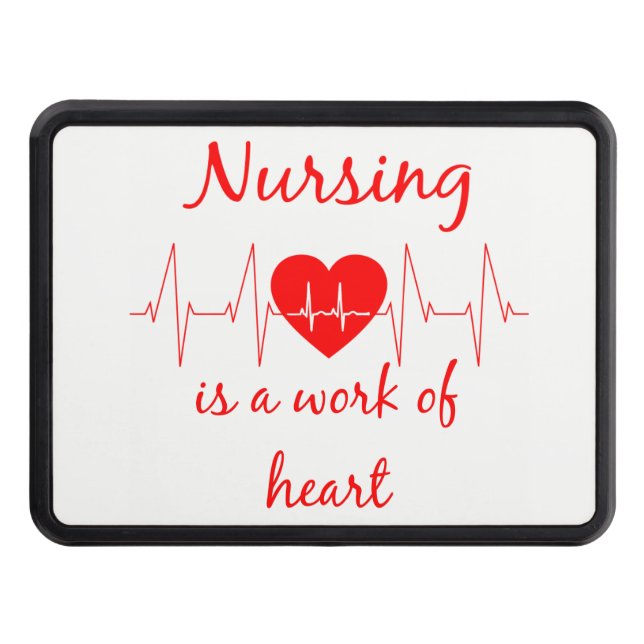 Nursing is a work of the Heart Inspirational Quote Hitch Cover (Front)
