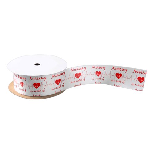 Nursing is a work of the Heart Inspirational Quote Satin Ribbon
