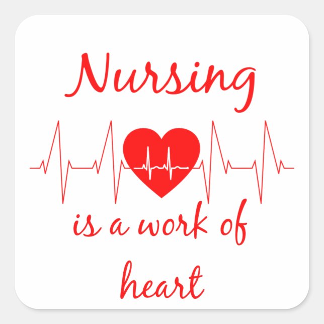 Nursing is a work of the Heart Inspirational Quote Square Sticker (Front)