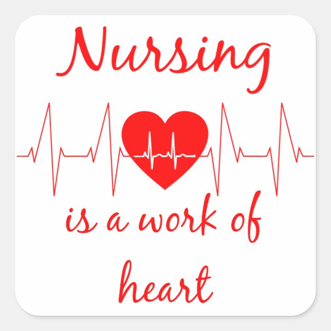 Nursing is a work of the Heart Inspirational Quote Square Sticker (Front)