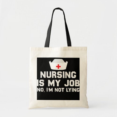 Nursing is My Job Fools Day Funny nurse April Tote Bag