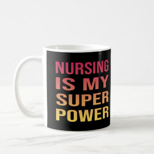 Nursing Is My Super Power Coffee Mug
