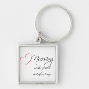 Nursing is the Gentle Art of Caring Keychain
