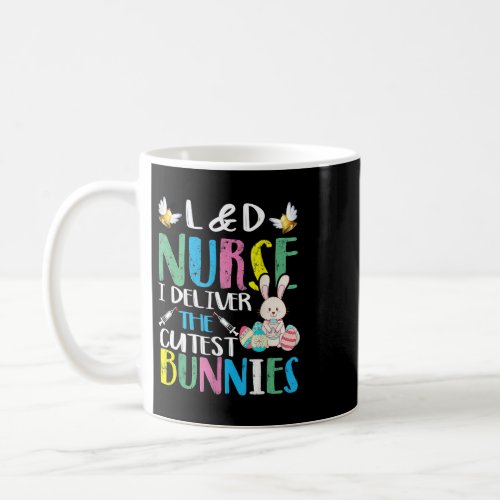 Nursing Labor And Delivery Nurse Cutest Bunnies Ea Coffee Mug