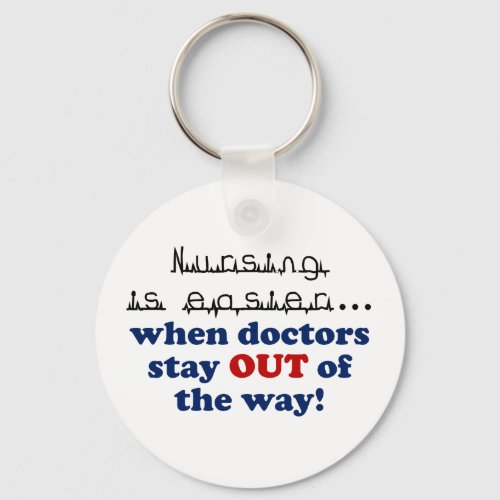 Nursing _ Let me do my job Keychain
