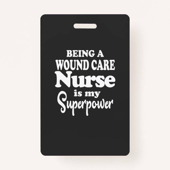 Nursing Life | Being A Wound Care Nurse Badge (Front)