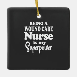 Nursing Life | Being A Wound Care Nurse Ceramic Ornament