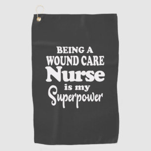 Nursing Life Being A Wound Care Nurse Golf Towel