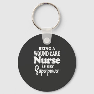 Nursing Life   Being A Wound Care Nurse Keychain