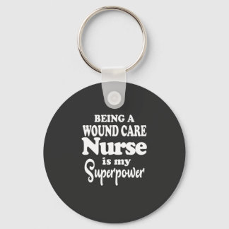 Nursing Life | Being A Wound Care Nurse Keychain