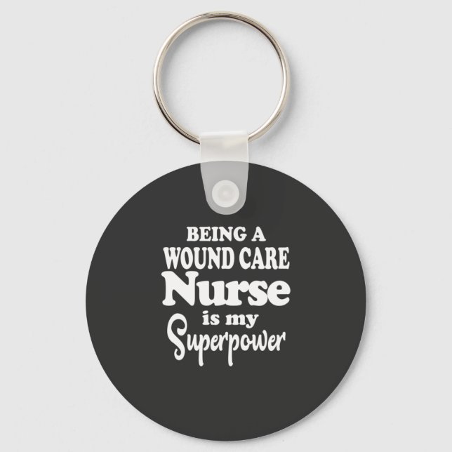 Nursing Life | Being A Wound Care Nurse Keychain (Front)