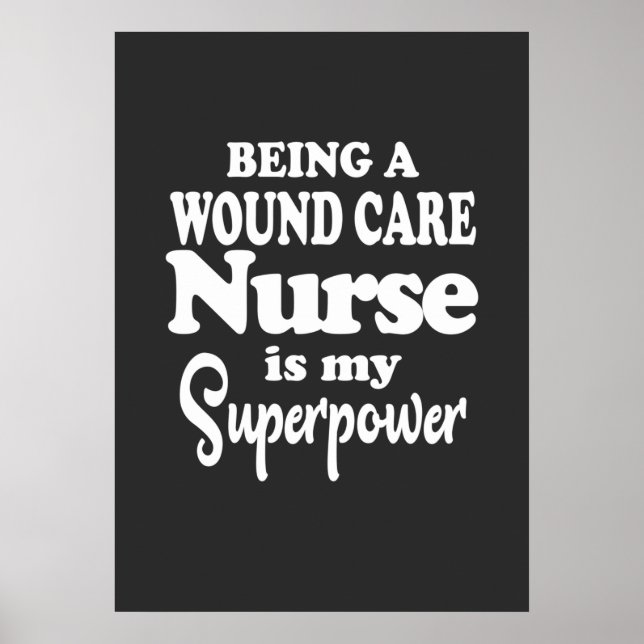 Nursing Life | Being A Wound Care Nurse Poster (Front)