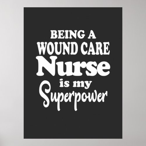 Nursing Life  Being A Wound Care Nurse Poster