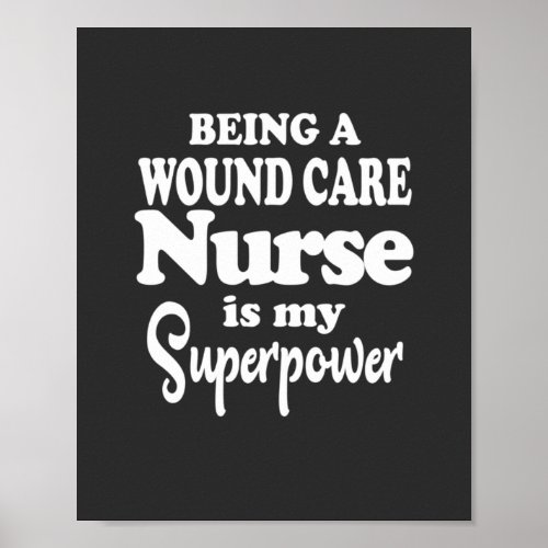 Nursing Life  Being A Wound Care Nurse Poster