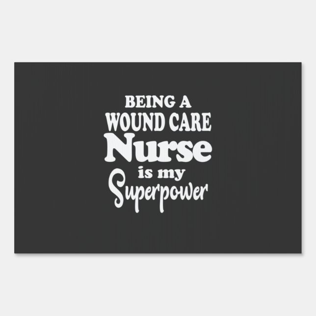 Nursing Life | Being A Wound Care Nurse Sign (Front)