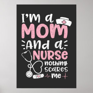 Nursing Life I Am A Mom And A Nurse Poster