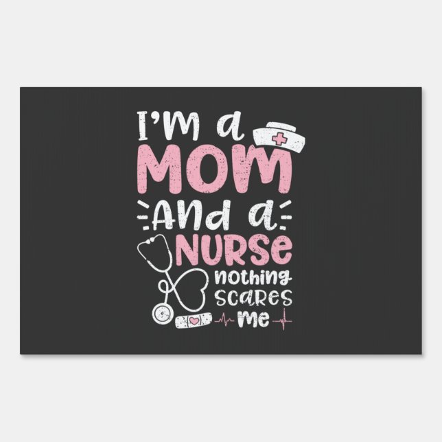 Nursing Life | I Am A Mom And A Nurse Sign (Front)