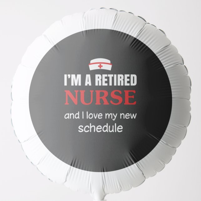 Nursing Life | I Am A Retired Nurse Balloon (Front)