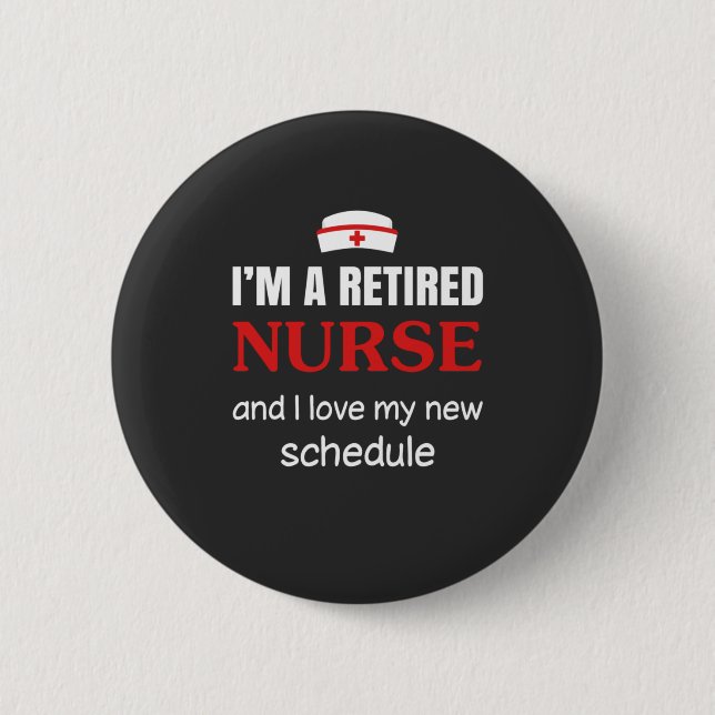 Nursing Life | I Am A Retired Nurse Button (Front)