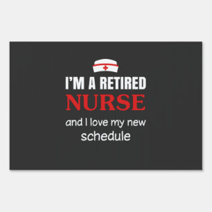 Nursing Life   I Am A Retired Nurse Sign