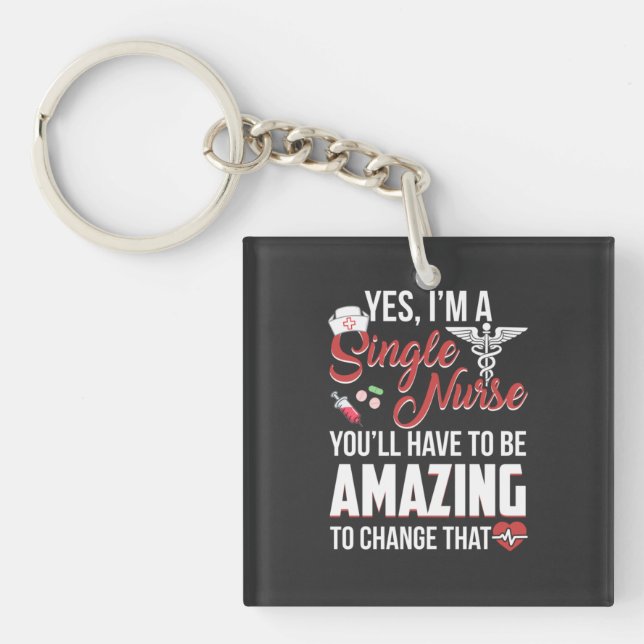 Nursing Life | I Am A Single Nurse Keychain (Front)